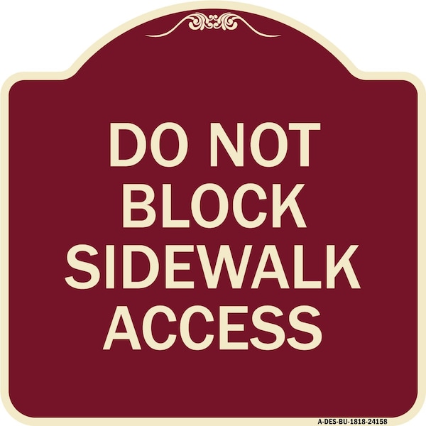 Do Not Block Sidewalk Access Heavy-Gauge Aluminum Architectural Sign, 18" x 18", BU-1818-24158